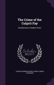 portada The Crime of the Culprit Fay: Introductory to Drake's Poem (en Inglés)