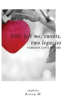 portada YOU left me, sweets, two legacies: Famous Love Poems