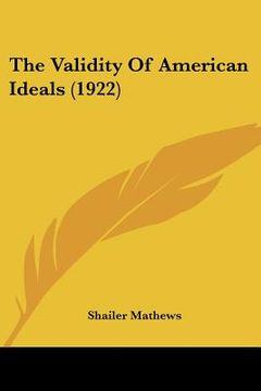 portada the validity of american ideals (1922) (en Inglés)