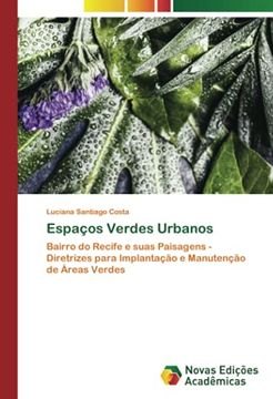 portada Espaços Verdes Urbanos: Bairro do Recife e Suas Paisagens - Diretrizes Para Implantação e Manutenção de Áreas Verdes (en Portugués)