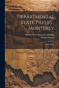 portada Departmental State Papers: Monterey: Tomos I-Viii (in Spanish)