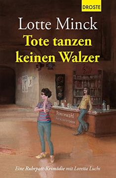 portada Tote Tanzen Keinen Walzer: Eine Ruhrpott-Krimödie mit Loretta Luchs: 15 (en Alemán)