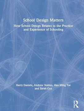portada School Design Matters: How School Design Relates to the Practice and Experience of Schooling (in English)