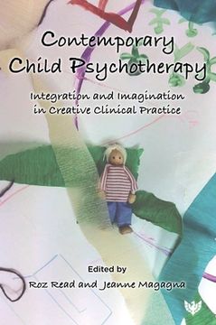 portada Contemporary Child Psychotherapy: Integration and Imagination in Creative Clinical Practice (en Inglés)