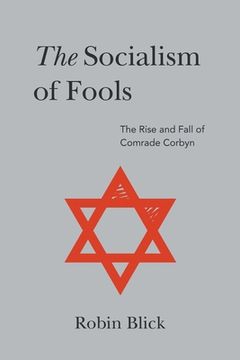 portada Socialism of Fools (Part II): The Rise and Fall of Comrade Corbyn (en Inglés)