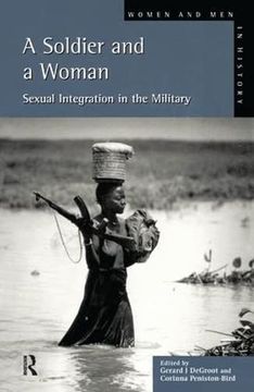 portada A Soldier and a Woman: Sexual Integration in the Military (Women and men in History) (in English)
