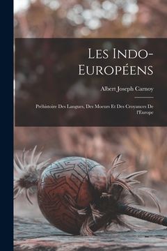 portada Les Indo-Européens; préhistoire des langues, des moeurs et des croyances de l'Europe (en Francés)