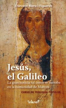 portada Jesus, el Galileo: La Gran Noticia tal Como se Narraba en la Comu Nidad de Marcos (in Spanish)