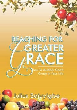 portada Reaching For Greater Grace: How To Multiply God's Grace in Your Life