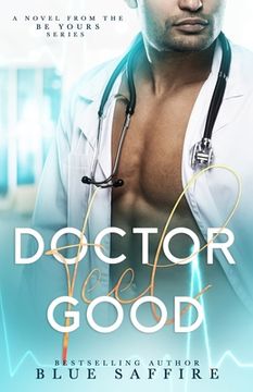 portada Doctor Feel Good: A Novel From the Be Yours Series (en Inglés)