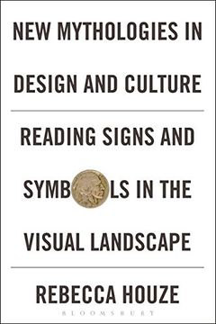 portada New Mythologies in Design and Culture: Reading Signs and Symbols in the Visual Landscape