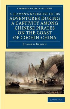 portada A Seaman's Narrative of his Adventures During a Captivity Among Chinese Pirates on the Coast of Cochin-China: And Afterwards During a Journey on foo. Collection - Travel and Exploration in Asia) (en Inglés)