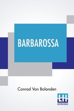 portada Barbarossa: An Historical Novel Of The XII Century. (en Inglés)