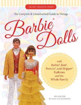 portada The Complete & Unauthorized Guide to Vintage Barbie® Dolls: With Barbie®, Ken®, Francie®, and Skipper® Fashions and the Whole Family