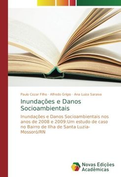 portada Inundações e Danos Socioambientais: Inundações e Danos Socioambientais nos anos de 2008 e 2009:Um estudo de caso no Bairro de Ilha de Santa Luzia-Mossoró/RN