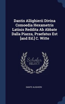portada Dantis Allighierii Divina Comoedia Hexametris Latinis Reddita Ab Abbate Dalla Piazza, Praefatus Est [and Ed.] C. Witte