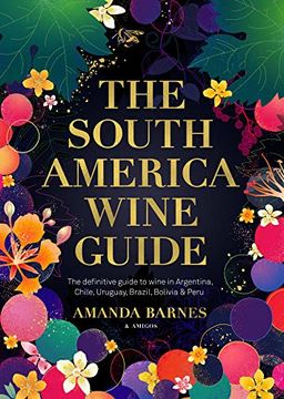 The South America Wine Guides (en Inglés)