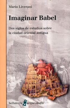 portada Imaginar Babel: Dos Siglos de Estudios Sobre la Ciudad Oriental Antigua (in Spanish)