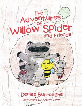portada The Adventures of Willow Spider and Friends (en Inglés)