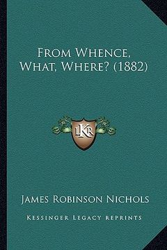portada from whence, what, where? (1882) (en Inglés)