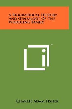 portada a biographical history and genealogy of the woodling family (in English)