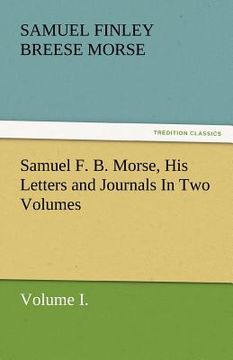 portada samuel f. b. morse, his letters and journals in two volumes