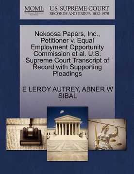 portada nekoosa papers, inc., petitioner v. equal employment opportunity commission et al. u.s. supreme court transcript of record with supporting pleadings (en Inglés)