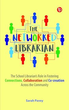 portada The Networked Librarian: The School Librarians Role in Fostering Connections, Collaboration and Co-Creation Across the Community (in English)