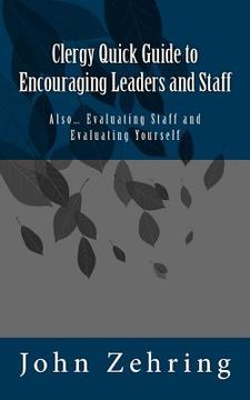 portada Clergy Quick Guide to Encouraging Leaders and Staff: Also... Evaluating Staff and Evaluating Yourself (en Inglés)