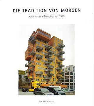 portada Die Tradition von Morgen: Architektur in München Seit 1980. Katalog München (en Alemán)