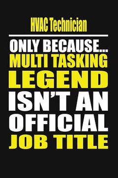 portada HVAC Technician Only Because Multi Tasking Legend Isn't an Official Job Title (en Inglés)