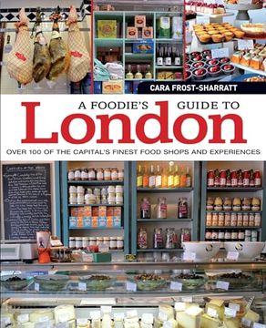 portada A Foodie's Guide to London: Over 100 of the Capital's Finest Food Shops and Experiences