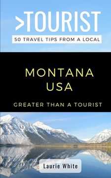 portada Greater Than a Tourist- Montana USA: 50 Travel Tips from a Local (en Inglés)