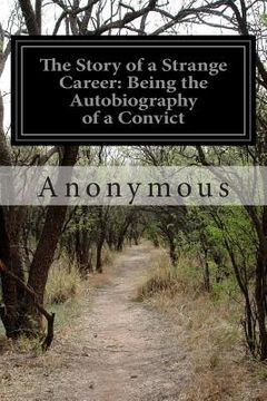 portada The Story of a Strange Career: Being the Autobiography of a Convict