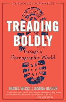 portada Treading Boldly Through a Pornographic World: A Field Guide for Parents (en Inglés)