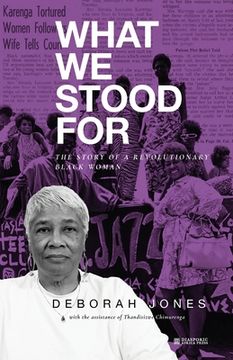 portada What We Stood For: The Story of a Revolutionary Black Woman (en Inglés)