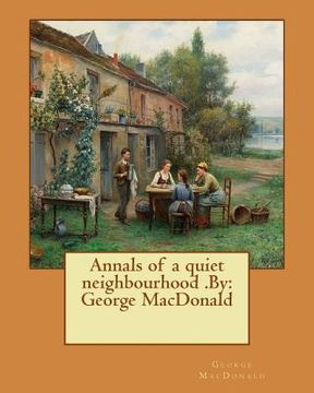 portada Annals of a quiet neighbourhood .By: George MacDonald (en Inglés)