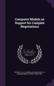 portada Computer Models as Support for Complex Negotiations (en Inglés)