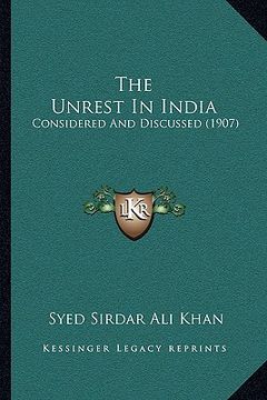 portada the unrest in india: considered and discussed (1907) (en Inglés)