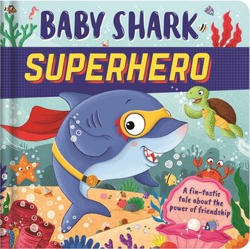 portada Baby Shark Superhero: Padded Board Book (en Inglés)