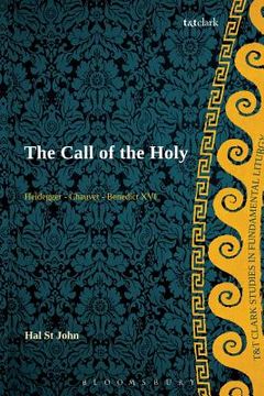 portada the call of the holy: heidegger - chauvet - benedict xvi (en Inglés)