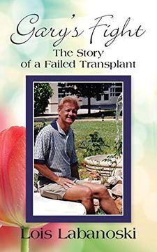 portada Gary's Fight: The Story of a Failed Transplant (en Inglés)