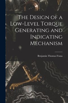 portada The Design of a Low-level Torque Generating and Indicating Mechanism (en Inglés)
