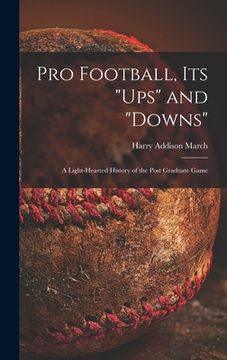 portada Pro Football, Its "ups" and "downs": a Light-hearted History of the Post Graduate Game (en Inglés)