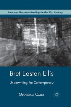 portada Bret Easton Ellis: Underwriting the Contemporary (en Inglés)