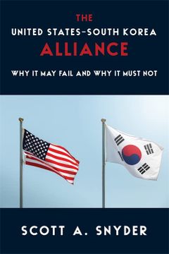 portada The United States–South Korea Alliance: Why it may Fail and why it Must not (a Council on Foreign Relations Book) 