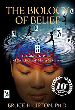 portada The Biology of Belief 10Th Anniversary Edition: Unleashing the Power of Consciousness, Matter & Miracles (en Inglés)