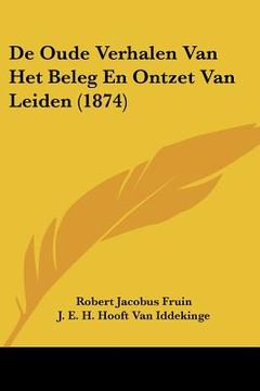 portada De Oude Verhalen Van Het Beleg En Ontzet Van Leiden (1874)