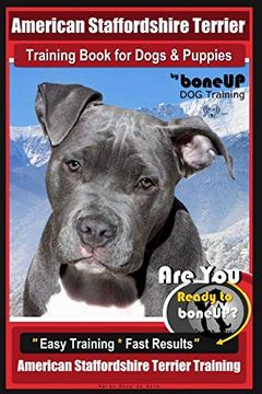 portada American Staffordshire Terrier Training Book for Dogs & Puppies by Boneup dog tr: Are you Ready to Bone up? Easy Training * Fast Results American Staffordshire Training (en Inglés)