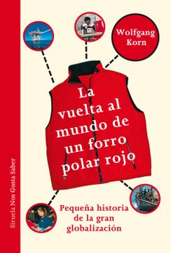 portada La Vuelta al Mundo de un Forro Polar Rojo: Pequeña Historia de la Gran Globalización (in Spanish)